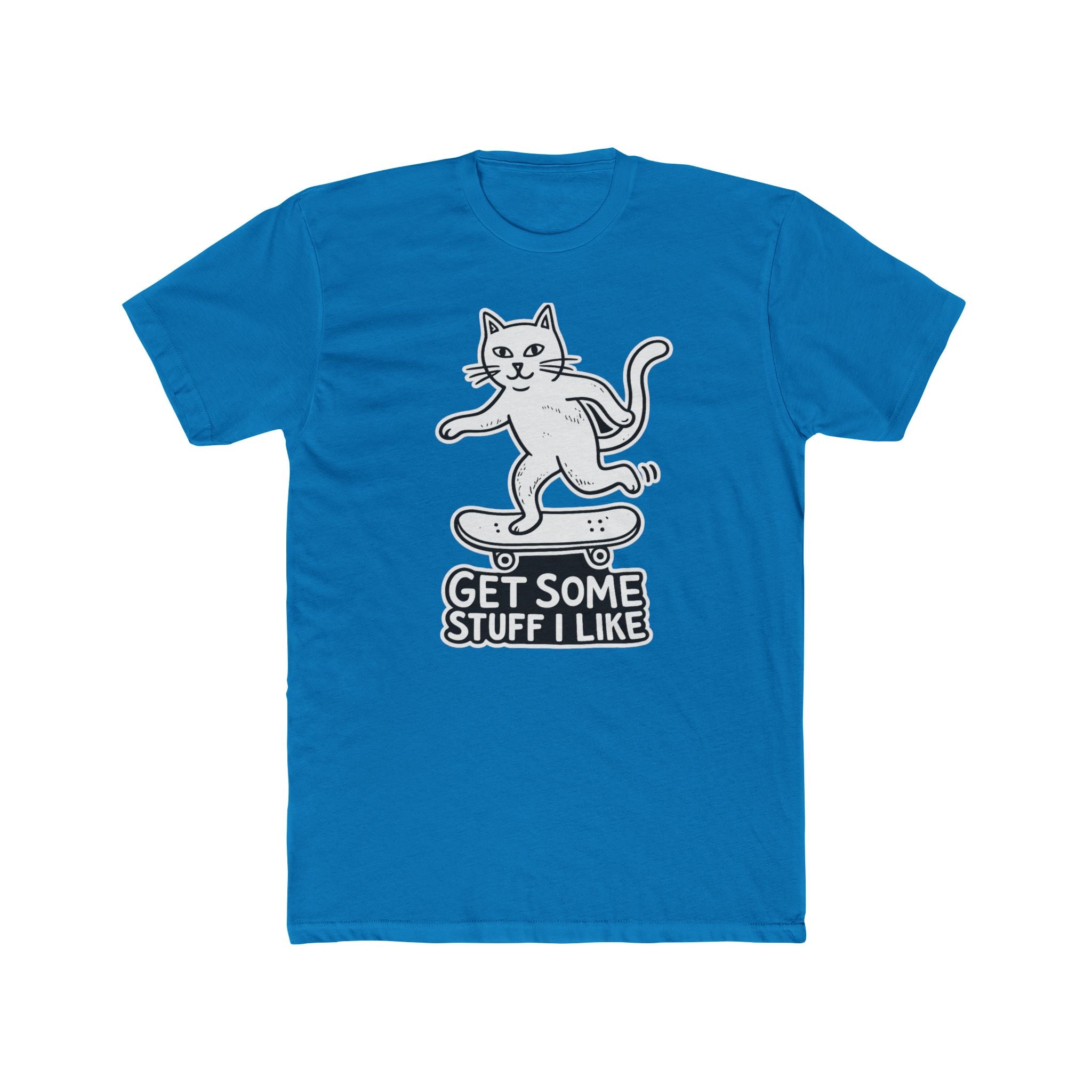 Cat Skateboarding T-Shirt — "Get Some Stuff I Like" Graphic Tee