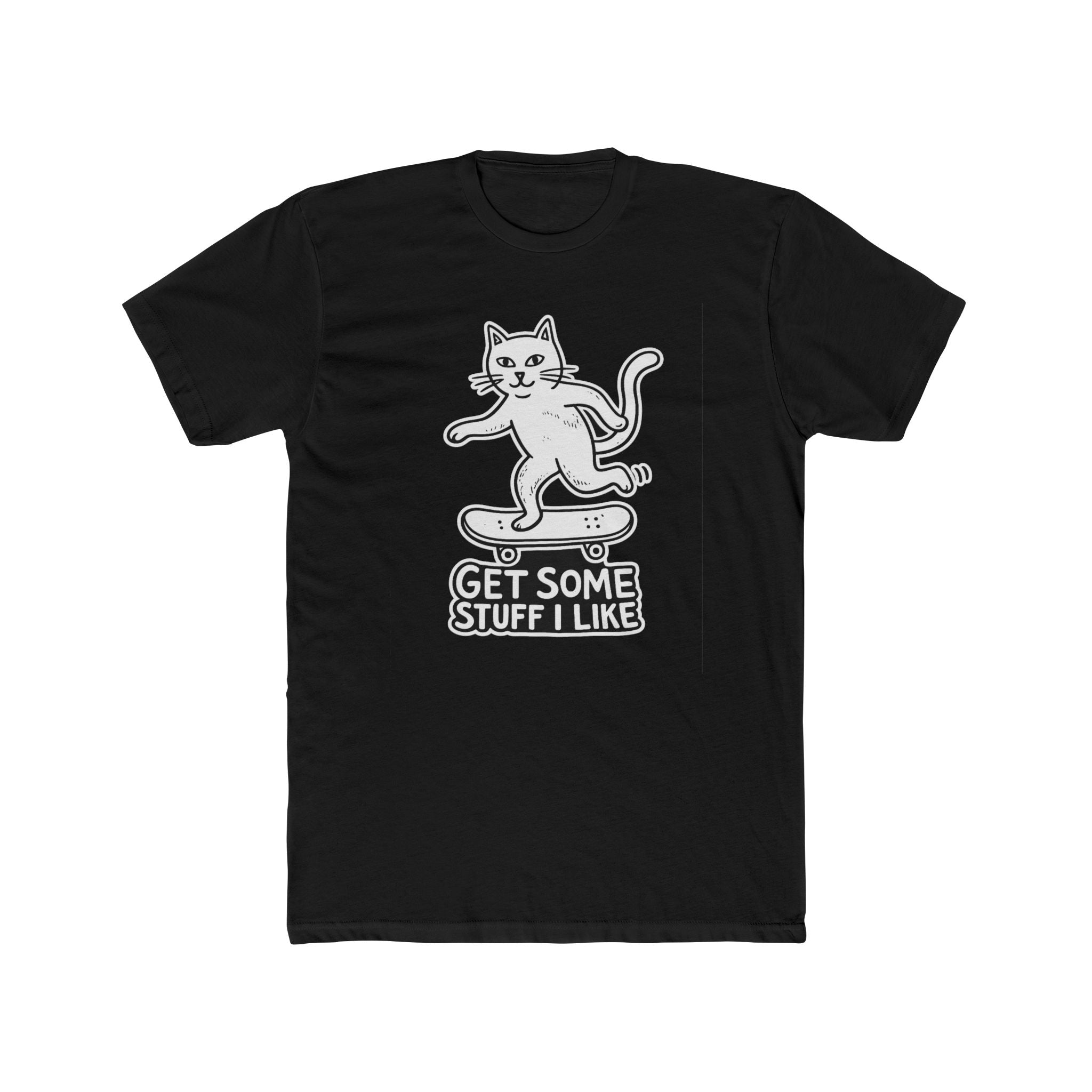 Cat Skateboarding T-Shirt — "Get Some Stuff I Like" Graphic Tee